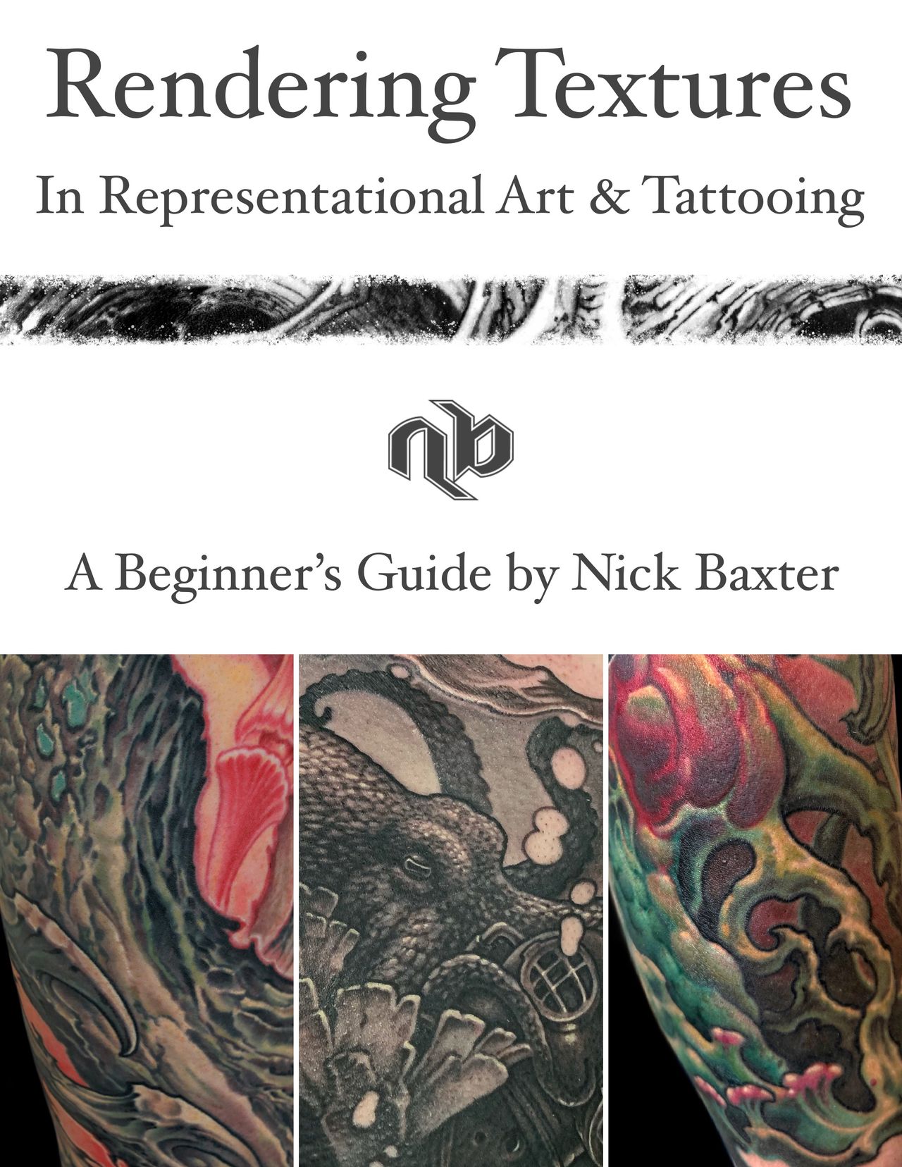 Cover of Rendering Textures, a beginner’s guide to texture in representational art and tattooing by Nick Baxter