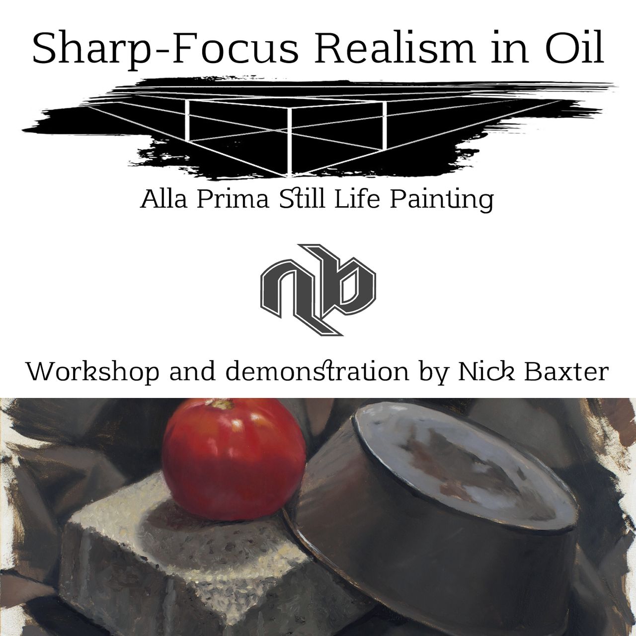 Sharp-Focus Realism In Oil workshop poster showing an alla prima still life painting