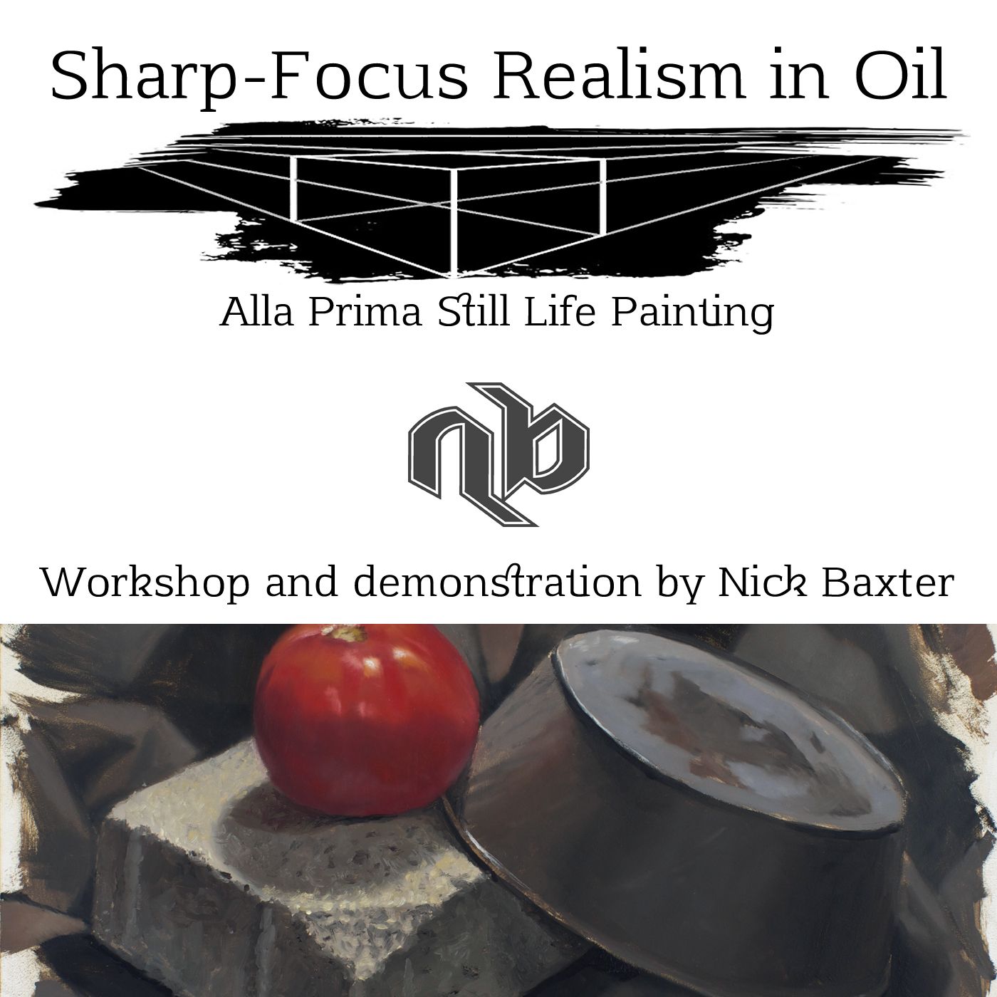 Sharp-Focus Realism In Oil workshop poster showing an alla prima still life painting